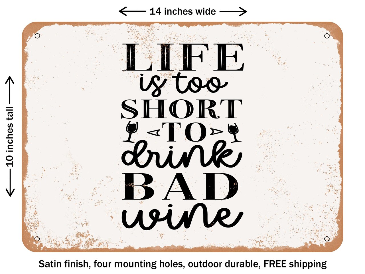 DECORATIVE METAL SIGN - Life is too Short to Drink Bad Wine - Vintage Rusty Look